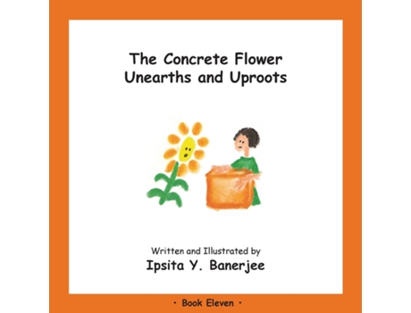 Livro The Concrete Flower Unearths And Uproots Book Eleven De Ipsita Y Banerjee (inglês)