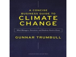 Livro A Concise Business Guide to Climate Change What Managers Executives and Students Need to Know de Gunnar Trumbull (Inglês)