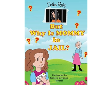 Livro But Why Is Mommy In Jail? De Erika Ruiz (inglês - Capa Dura)