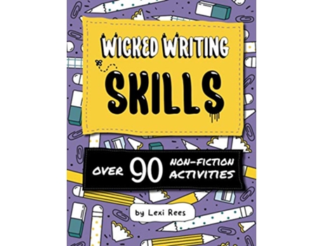 Livro Wicked Writing Skills Over 90 nonfiction activities for children Writing Skills for Children de Lexi Rees (Inglês)