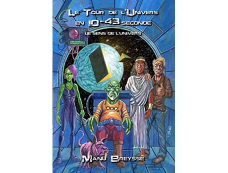 Livro Le Tour de lUnivers en 10 puissance 43 seconde Le sens de lunivers French Edition de Manu Breysse (Francês)