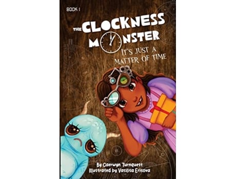 Livro The Clockness Monster Its Just A Matter Of Time de Caerwyn Turnquest (Inglês)
