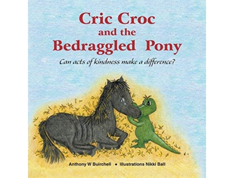 Livro Cric Croc And The Bedraggled Pony De Anthony Buirchell (inglês)