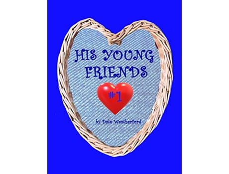 Livro His Young Friends 1 de Dale Weatherford (Inglês)