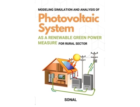 Livro Modeling Simulation And Analysis Of Photovoltaic System As A Renewable Green Power Measure For Rural Sector De Sonal (inglês)