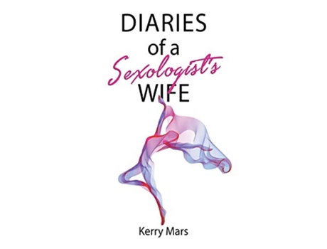 Livro Diary of a Sexologists Wife de Kerry Mars (Inglês)