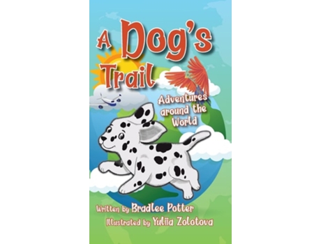 Livro A Dogs Trail Adventures Around the World de Bradlee Potter (Inglês - Capa Dura)