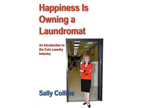 Livro Happiness Is Owning a Laundromat An Introduction to the Coin Laundry Industry de Sally Collins (Inglês)