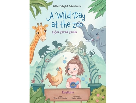 Livro A Wild Day At The Zoo / Egun Zoroa Zooan - Basque Edition Childrens Picture Book De Victor Dias De Oliveira Santos (inglês)