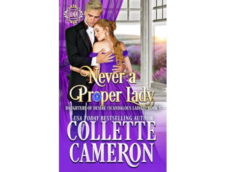 Livro Never a Proper Lady A Sweet Historical Regency Romance Daughters of Desire Scandalous Ladies de Collette Cameron (Inglês)