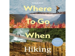 Livro Lonely Planet Where To Go When Hiking de Lonely Planet (Inglês)