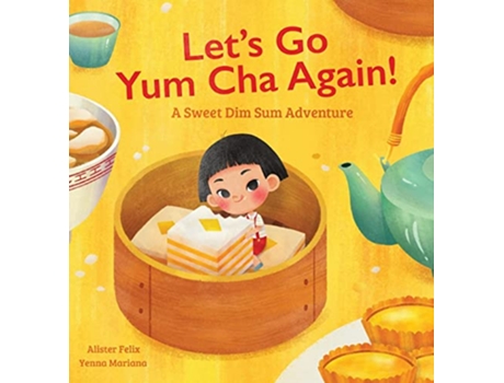 Livro Lets Go Yum Cha Again A Sweet Dim Sum Adventure de Alister Felix (Inglês - Capa Dura)
