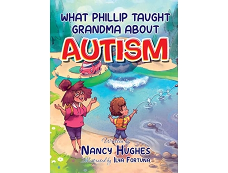 Livro What Phillip Taught Grandma about Autism de Nancy Hughes (Inglês)