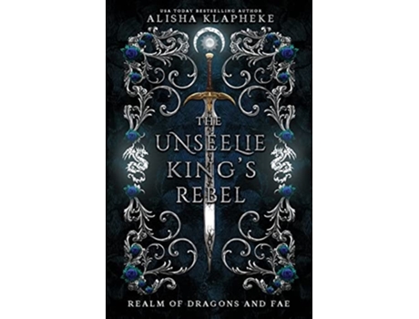 Livro The Unseelie Kings Rebel de Alisha Klapheke (Inglês)