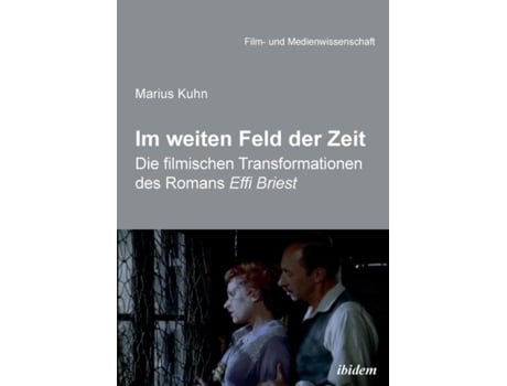 Livro Im Weiten Feld Der Zeit. Die Filmischen Transformationen Des Romans Effi Briest De Marius Kuhn (inglês)