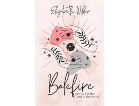 Livro Balefire Poetry for the End of the World Poetry by Elizabeth Wilder de Elizabeth Wilder (Inglês)