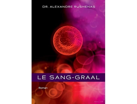Livro LE SANGGRAAL French Edition de Alexandre Rushenas (Francês)