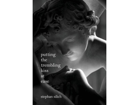 Livro Putting The Trembling Kiss at Ease de Stephan Silich (Inglês - Capa Dura)