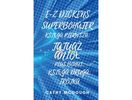 Livro E-Z DICKENS SUPERBOHATER KSIEGA PIERWSZA I DRUGA POLISH EDITION TATUAZ ANIOL TRÓJKA de Cathy McGough (Inglês)