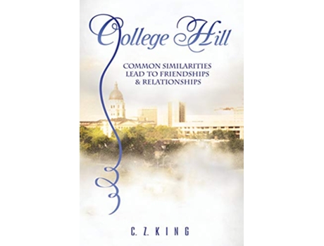 Livro College Hill Common Similarities Lead to Friendships Relationships de C Z King (Inglês)