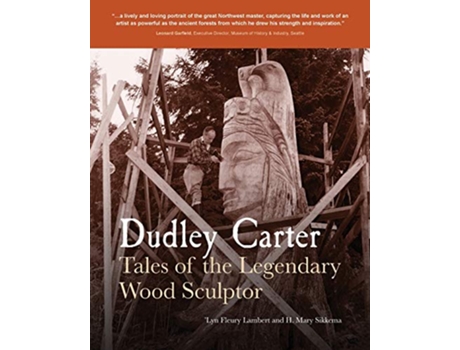 Livro Dudley Carter Tales of the Legendary Wood Sculptor de Lyn Fleury Lambert H Mary Sikkema (Inglês)