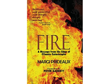 Livro Fire A Message from the Edge of Climate Catastrophe de Margi Prideaux (Inglês)