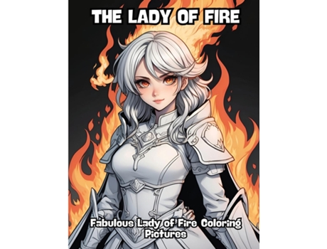 Livro The Lady of Fire Fabulous Lady of Fire Coloring Pictures de CONTENIDOS CREATIVOS (Inglês)