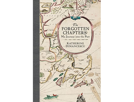 Livro The Forgotten Chapters My Journey into the Past de Katherine Dimancescu (Inglês)