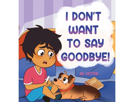 Livro I Dont Want to Say Goodbye! de RK Vetter (Inglês)