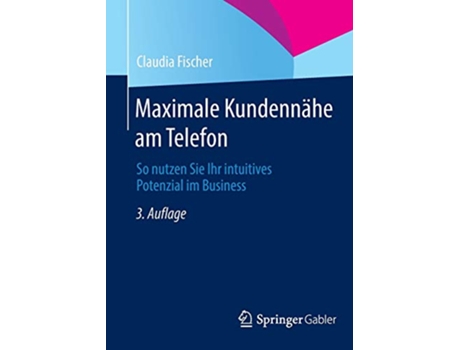 Livro Maximale Kundennähe am Telefon So nutzen Sie Ihr intuitives Potenzial im Business German Edition de Claudia Fischer (Alemão)