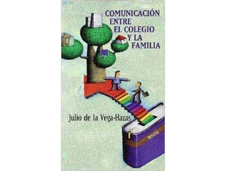 Livro Comunicacion Entre El Colegio Y La Familia de Julio De La Vega Hazas (Espanhol)