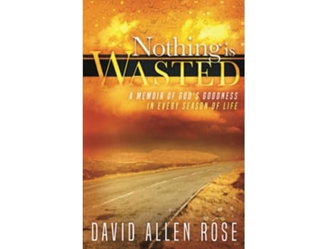 Livro Nothing Is Wasted A Memoir of God’s Goodness in Every Season of Life de David Rose (Inglês)