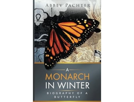 Livro A Monarch in Winter Biography of a Butterfly de Abbey Pachter (Inglês)
