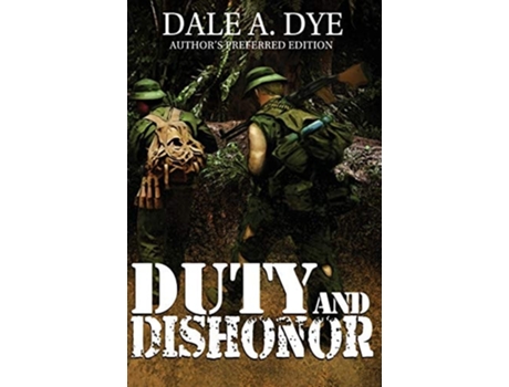 Livro Duty And Dishonor Authors Preferred Edition De Dale A Dye (inglês)