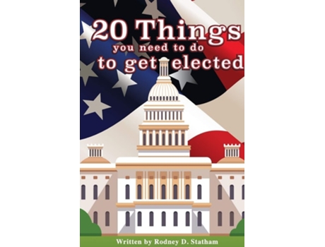 Livro 20 Things You Need To Do To Get Elected De Rodney D Statham (inglês)