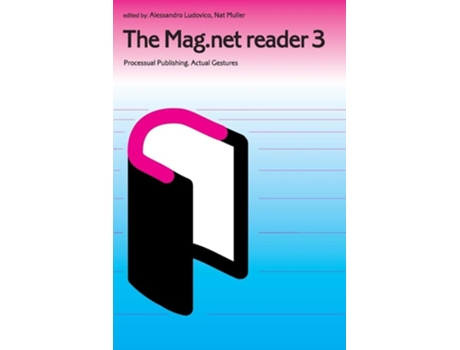 Livro The Mag.net Reader 3 - Processual Publishing - Actual Gestures De Alessandro Ludovicho E Nat Muller (inglês)