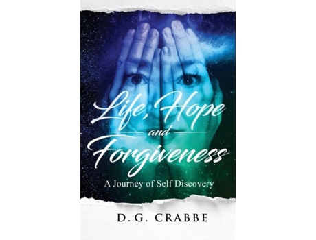 Livro Life, Hope, And Forgiveness A Journey Of Self Discovery De Dg Crabbe (inglês)