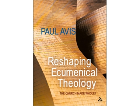 Livro Reshaping Ecumenical Theology de Paul Avis (Inglês - Capa Dura)