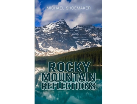 Livro Rocky Mountain Reflections de Michael Shoemaker (Inglês)