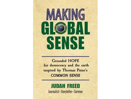 Livro Making Global Sense Grounded hope for democracy and the earth inspired by Thomas Paines Common Sense de Judah Freed (Inglês)