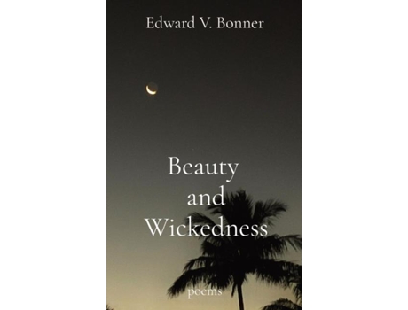 Livro Beauty and Wickedness poems de Bonner, Edward et al. (Inglês)