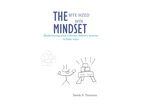 Livro The Bite-Sized Win Mindset Modernizing your software delivery process in little ways de Torrence, Derek et al. (Inglês)