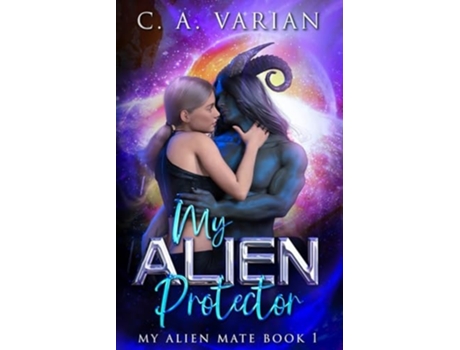Livro My Alien Protector de C A Varian (Inglês)