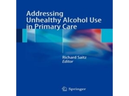 Livro Addressing Unhealthy Alcohol Use in Primary Care de Springer Nature BV (Inglês)