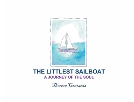 Livro The Littlest Sailboat A Journey Of The Soul De Theresa Contaxis (inglês)