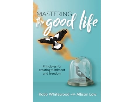 Livro Mastering The Good Life Allison Grace Low, Robb Whitewood (Inglês)