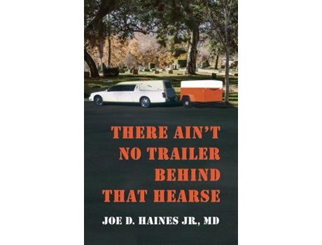 Livro There Aint No Trailer Behind That Hearse de Joe D Haines (Inglês)