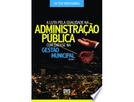 Livro A LUTA PELA QUALIDADE NA ADMINISTRAÇÃO PÚBLICA COM ÊNFASE NA GESTÃO MUNICIPAL de MIRSHAWKA, VICTOR (Português do Brasil)