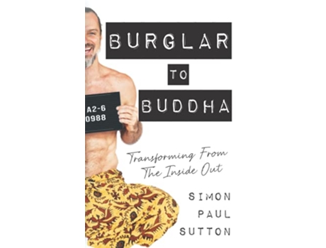 Livro Burglar to Buddha Transforming from the Inside Out de Simon Paul Sutton (Inglês)