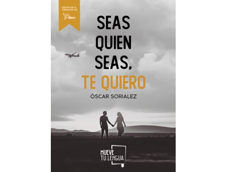 Livro Seas Quien Seas, Te Quiero de Oscar Sorialez (Espanhol)